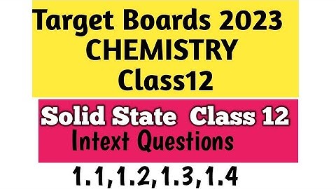 Intext questions NCERT class12 ||Solid State -intext questions 1.1| 1.2|1.3 and 1.4