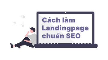 Cách làm landingpage chuẩn SEO