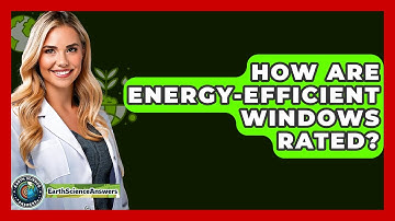 How Are Energy-efficient Windows Rated? - Earth Science Answers