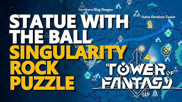 Statue with the ball Puzzle Tower of Fantasy Singularity Rock