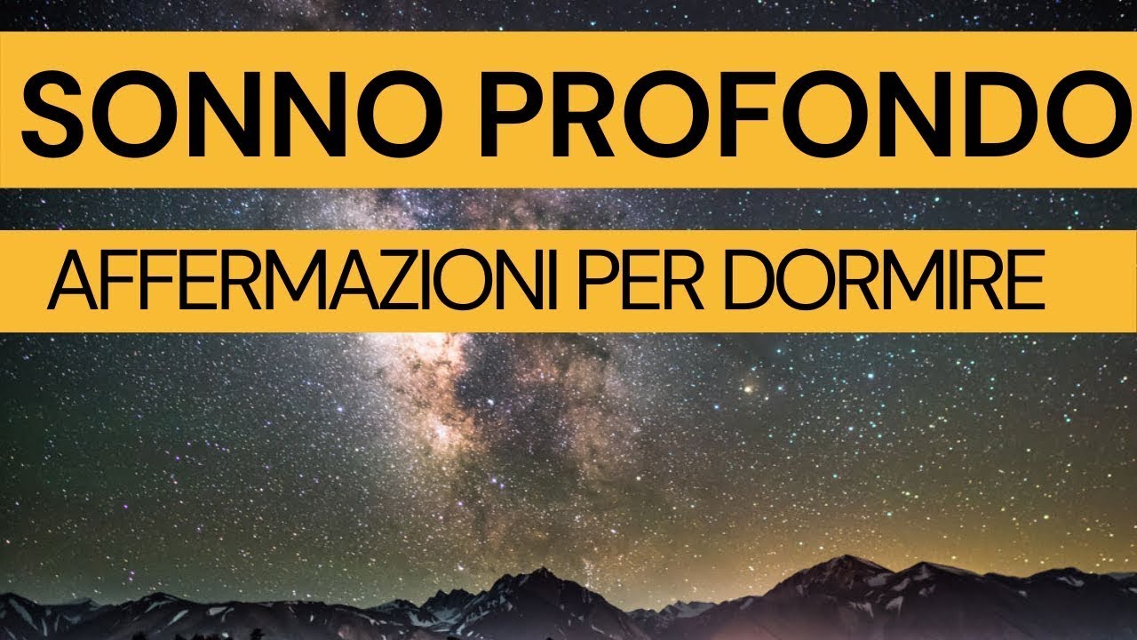 Sonno Profondo & Affermazioni positive per dormire (POTENTI) - YouTube
