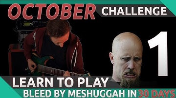 Learn to play Bleed by Meshuggah in 30 days (Guitar) | October Challenge Part 1