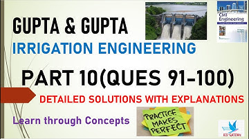 Irrigation Engineering |Gupta & Gupta|Learn through Concepts|Detailed Explanations|Part-10|Q 91-100