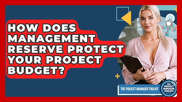 How Does Management Reserve Protect Your Project Budget? - The Project Manager Toolkit