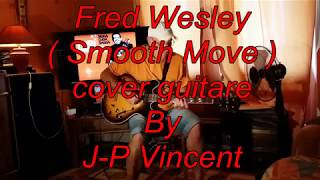 Fred Wesley (Smooth Move) cover guitare : J-p Vincent,