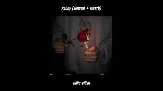 billie eilish - xanny (slowed & reverb)