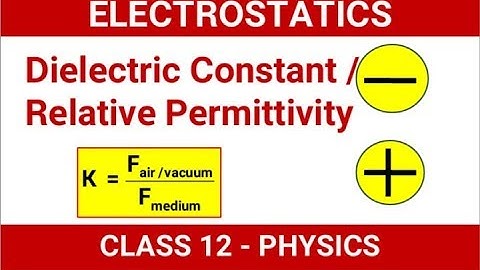 8. ELECTROSTATICS | CLASS-12 | Dielectric Constant or Relative Permittivity