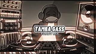 TAMBAH GASS!!!.FULL BASS.DISTAN-FANDY MIX