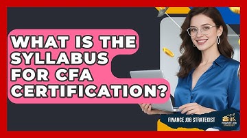What Is the Syllabus for CFA Certification? | Finance Job Strategist