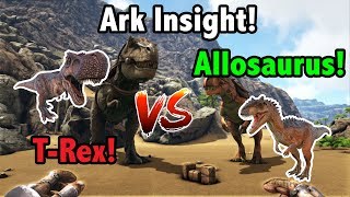 Ark Insight! -=- Which Is Better? ALLOSAURUS V.S THE T- FRIGGIN REX!!!!