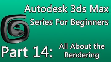 3ds Max Tutorial Part 14: All About the Rendering and a little on Cameras