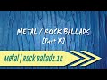 🌺 Metal | Rock Ballads【Part X】bonus lyrics (CC)