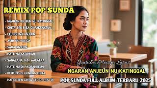 Download Lagu Remix Pop Sunda | NGARAN ANJEUN NU KATINGGAL | Pop Sunda Full Album Terbaru 2025 MP3