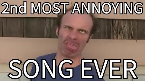 2nd MOST ANNOYING SONG EVER! #AnnoyingSong #WorstSong