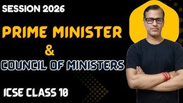 Prime Minister and Council of Ministers ICSE Class 10 | The Union Executive | @sirtarunrupani