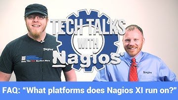 Tech Talks with Nagios: FAQ: What Platforms does Nagios XI Run On?