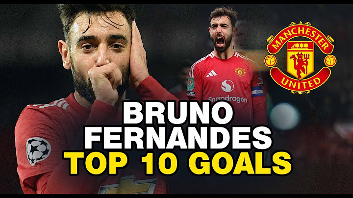 Top 10 Bruno Fernandes Goals | Man United's Midfield Maestro