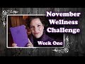 🏆 November Wellness Challenge || Week One 🏆