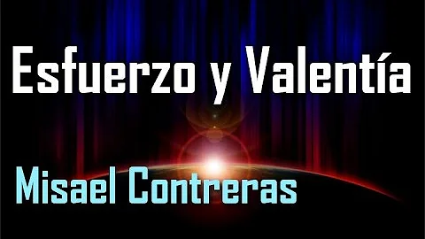 Esfuerzo y Valenta - Prdica Cristiana - Misael Con...
