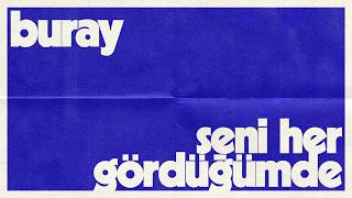 Buray - Seni Her Gördüğümde