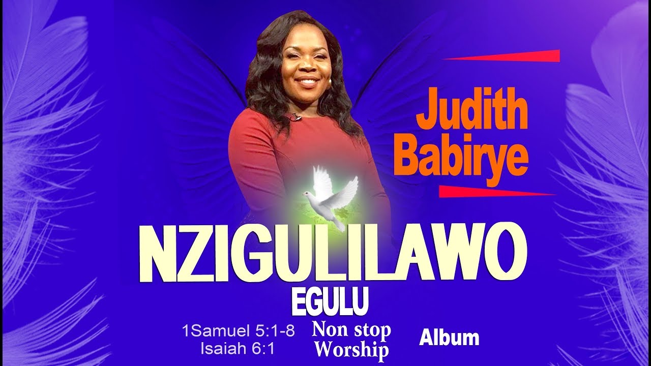 Nzigulilawo Egulu by Judith Babirye Non Stop Worship Album