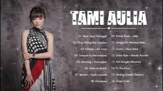 Tami Aulia Full Album 2022 | Rasa Yang Tertinggal, Pergi Hilang Dan Lupakan
