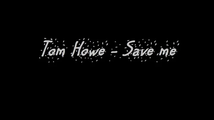 Tom Howe - Save Me
