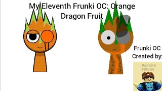My Eleventh Frunki OC: Orange Dragon Fruit