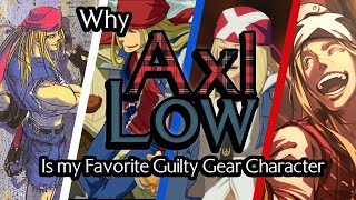 Why Axl Low is my Favorite Guilty Gear Character