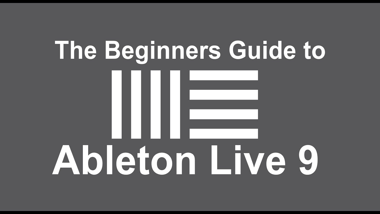 The Beginners Guide to Ableton Live 9 - Understand the Basics of Music ...