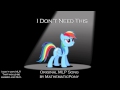 I dont need this  original song  mathematicpony
