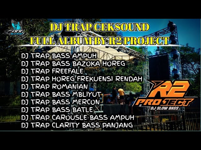 DJ TRAP FULL BASS YANG SERING BUAT CHECK SOUND | FULL ALBUM BY R2 PROJECT class=