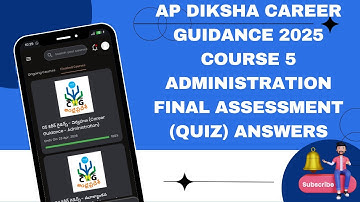 MY AP DIKSHA CAREER GUIDANCE  COURSE 5 ADMINISTRATION QUIZ (FINAL ASSESSMENT) ANSWERS