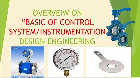 CONTROL SYSTEM & INSTRUMENTATION DESIGN ENGINEERING OVERVIEW