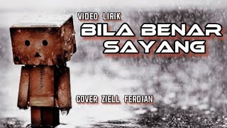 Bila Benar Sayang cover Ziell Ferdian (Lirik lagu)