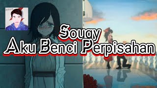 (Souqy) Bento - Aku Benci Perpisahan Lirik video