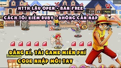 HTTH LẬU | cách cày Ruby từ game 100% Free không cần nạp, Game miễn phí cho dân cày - Code qua khủng