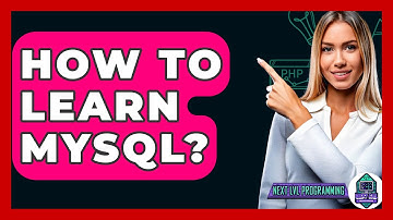 How To Learn MySQL? - Next LVL Programming