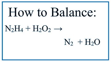 How to Balance N2H4 + H2O2 = N2 + H2O (Hydrazine + Hydrogen perioxide)