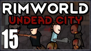 Rimworld: Undead City #15 (City Zombie Horde Survival)