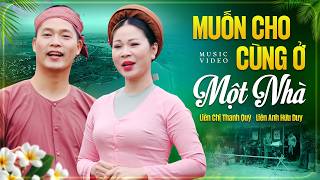 MUỐN CHO CÙNG Ở MỘT NHÀ - Thanh Quý & Hữu Duy | Tuyệt Phẩm Quan Họ Bắc Ninh Mới Nhất Gây Thương Nhớ