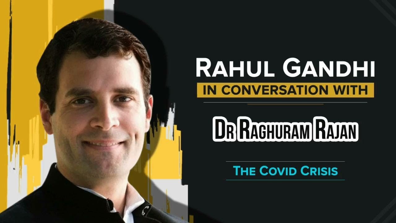 LIVE: Shri Rahul Gandhi in conversation with Dr. Raghuram Rajan on COVID19 & its economic impact