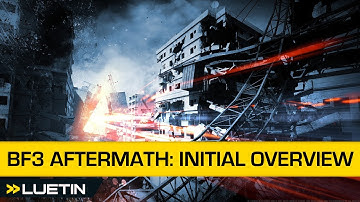 Battlefield 3: Aftermath DLC Initial overview with Luetin
