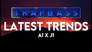 A1 x J1 - Latest Trends (BASS BOOSTED)