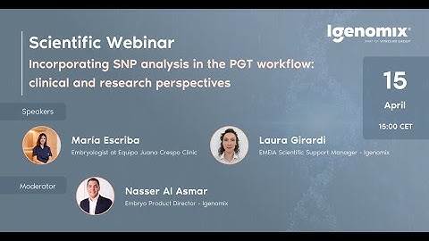 Webinar:  Incorporating SNP analysis in the PGT workflow  clinical and research perspectives