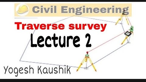 TRAVERSE SURVEYING I TRAVERSING I LATITUDE I DEPARTURE I GALES TRAVERSE TABLE I CLOSING ERROR