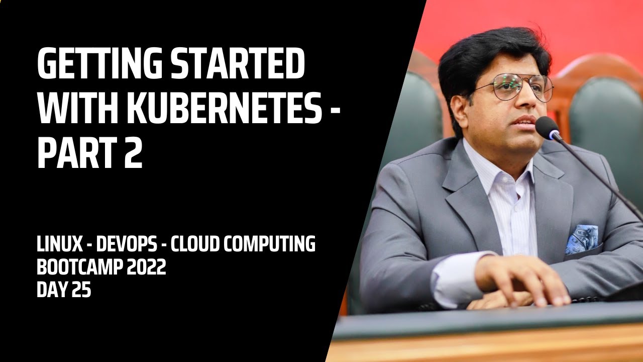 Getting Started with Kubernetes - Part 2 | Linux and DevOps BootCamp ...