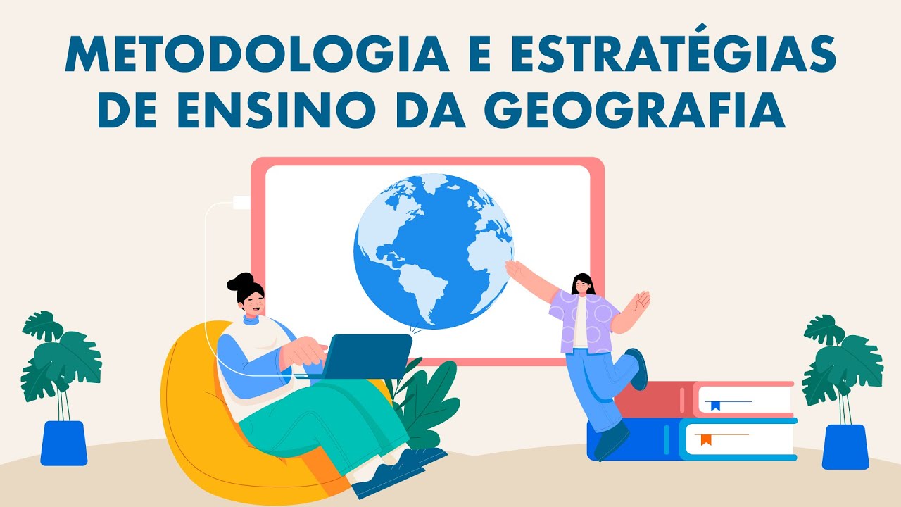 Metodologia e Estratégias de Ensino da Geografia - Aula 1