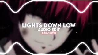 🌙✨Lights Down Low edit audio #subscribe #audio #anime #best #like ❤️🔥