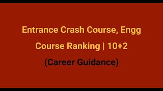 Crash Course Engg Entrance, Course Ranking | Best Colleges, Placements, Rank List | Career FAQ, 10+2
